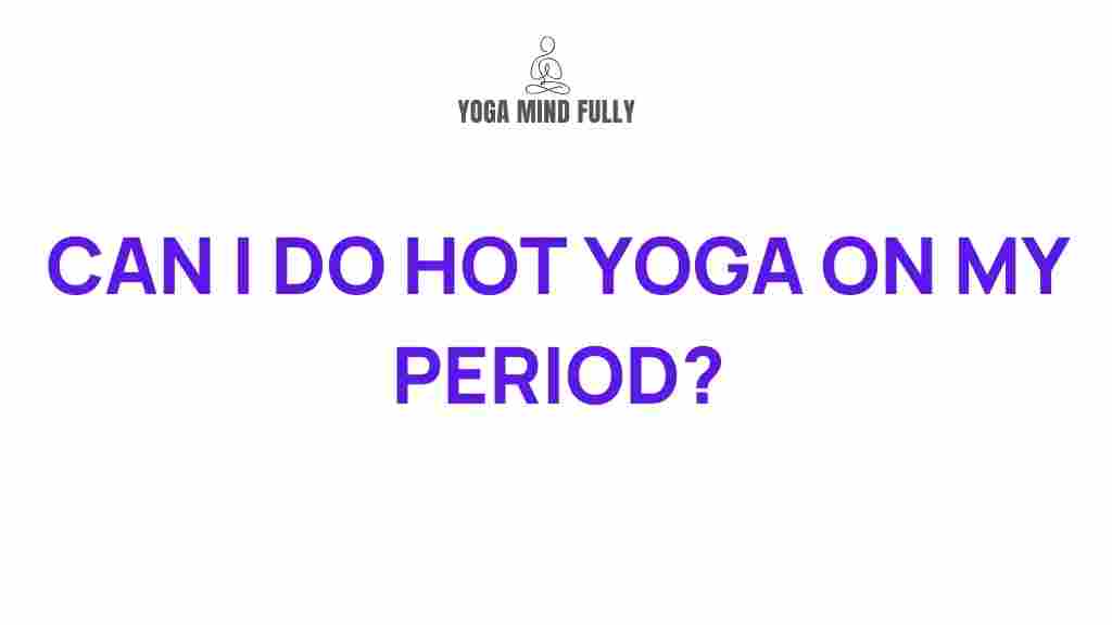 benefits-of-hot-yoga-during-menstruation
