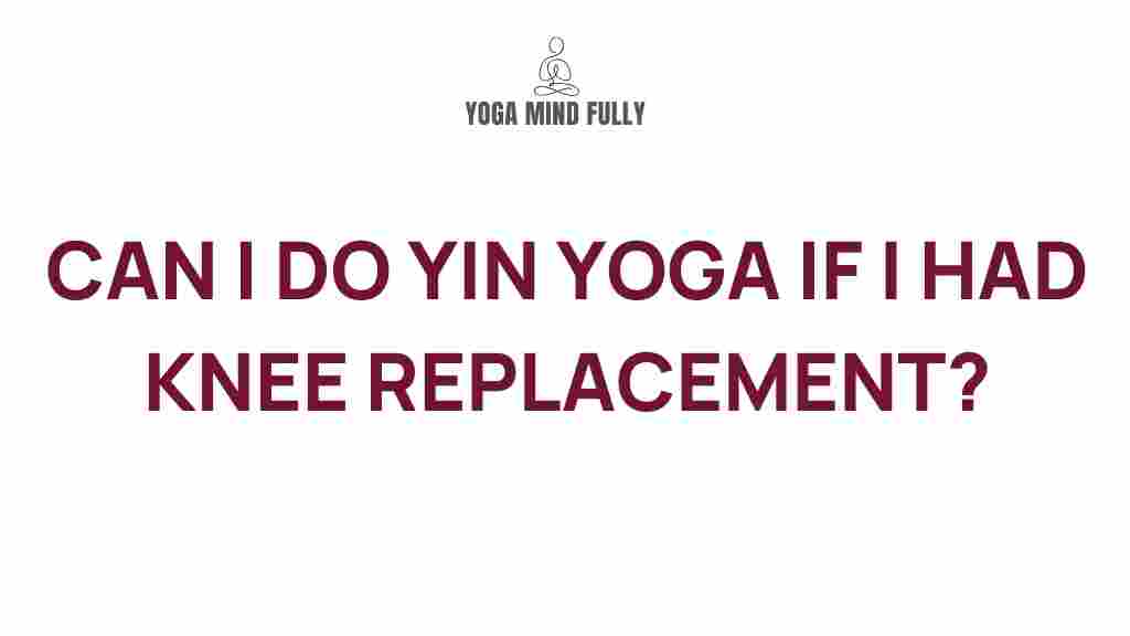 yin-yoga-benefits-knee-replacement