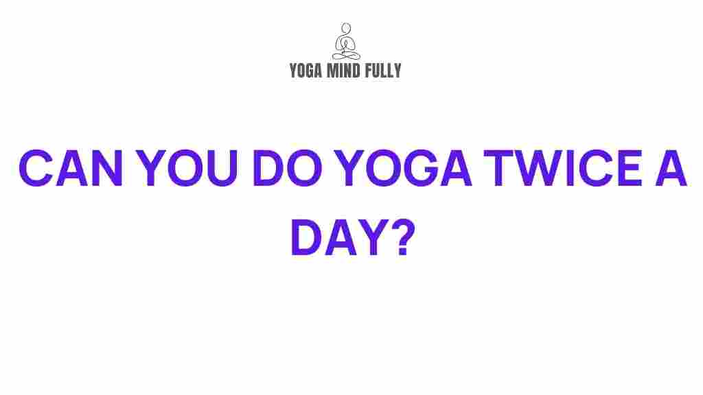 yoga-twice-daily-benefits