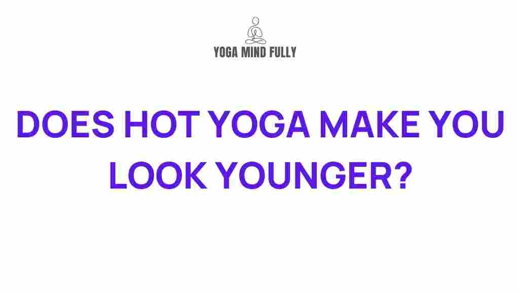 hot-yoga-anti-aging-benefits