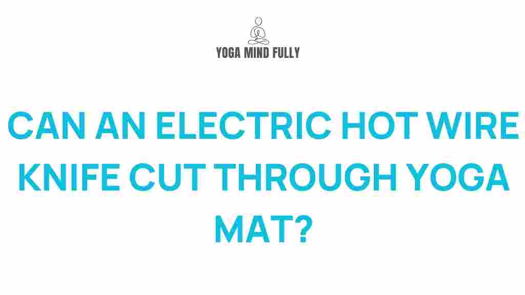 electric-hot-wire-knife-cut-yoga-mat