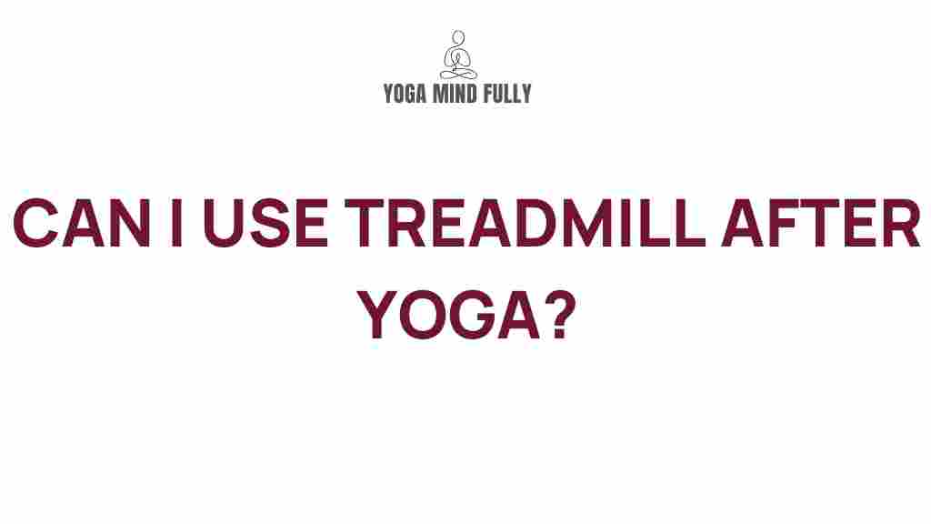 combining-treadmill-workouts-yoga