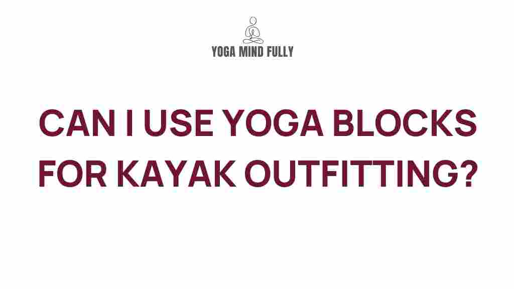 yoga-blocks-for-kayak-outfitting