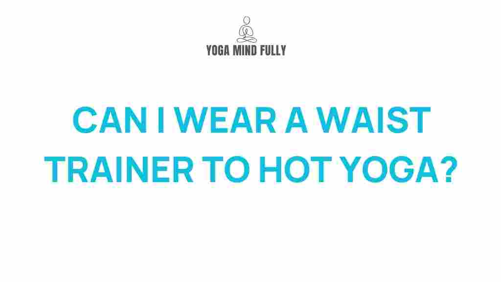 waist-trainer-hot-yoga