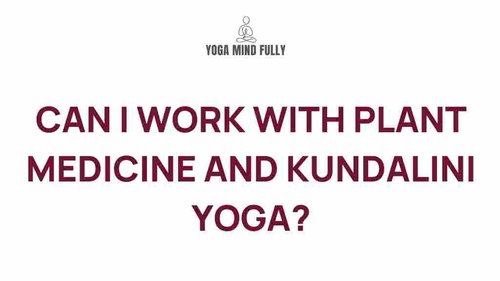 plant-medicine-kundalini-yoga