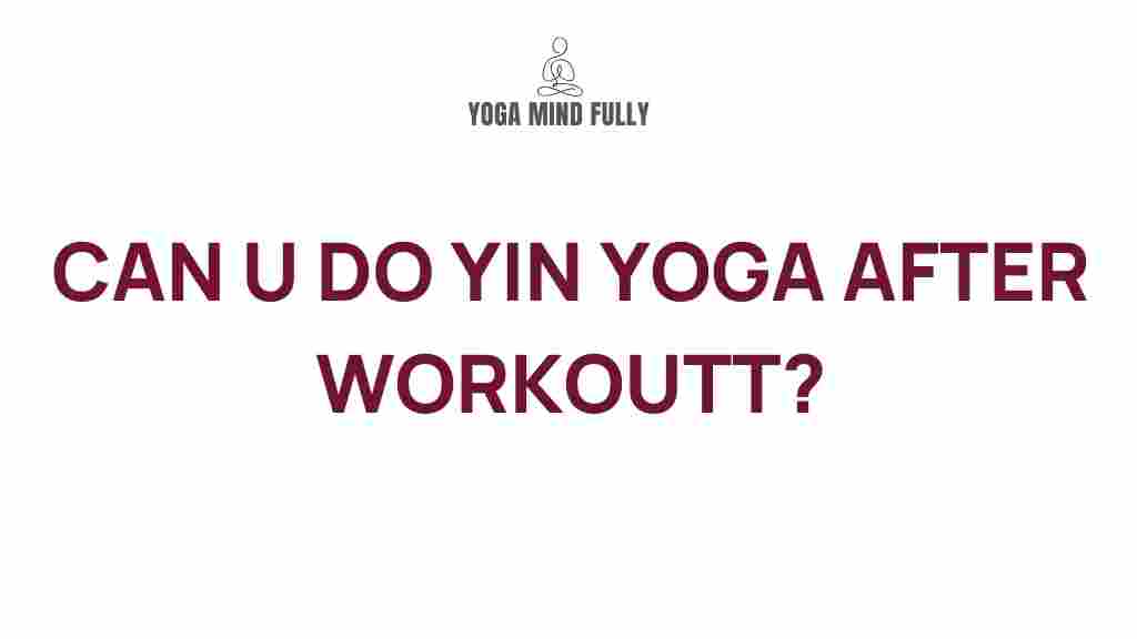 yin-yoga-benefits-post-workout
