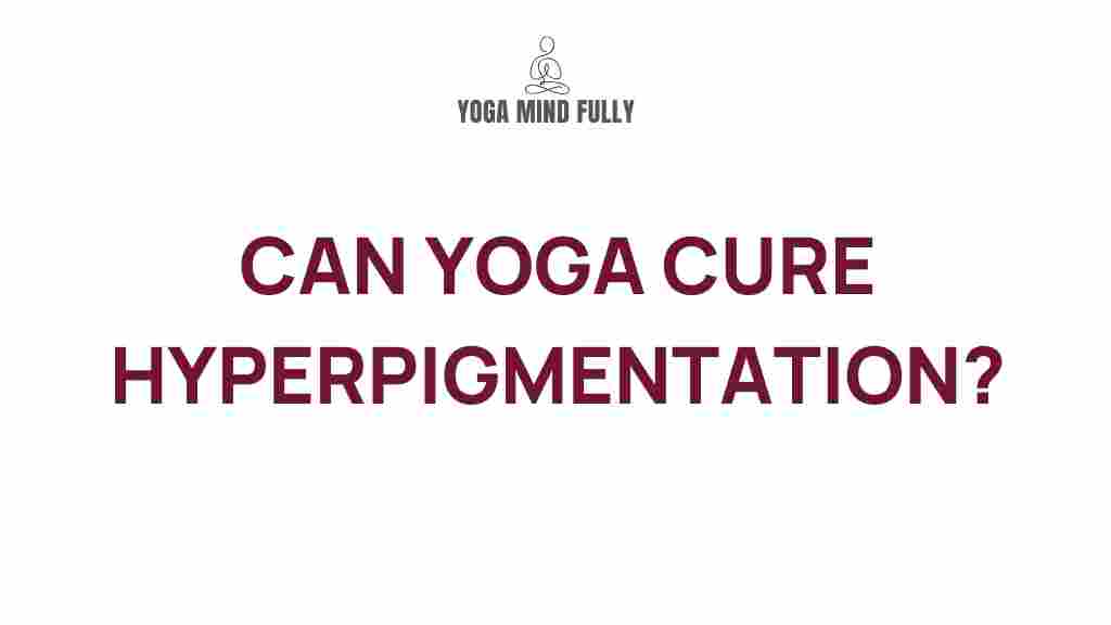 yoga-cure-hyperpigmentation
