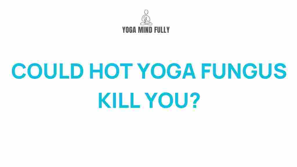 deadly-fungi-hot-yoga