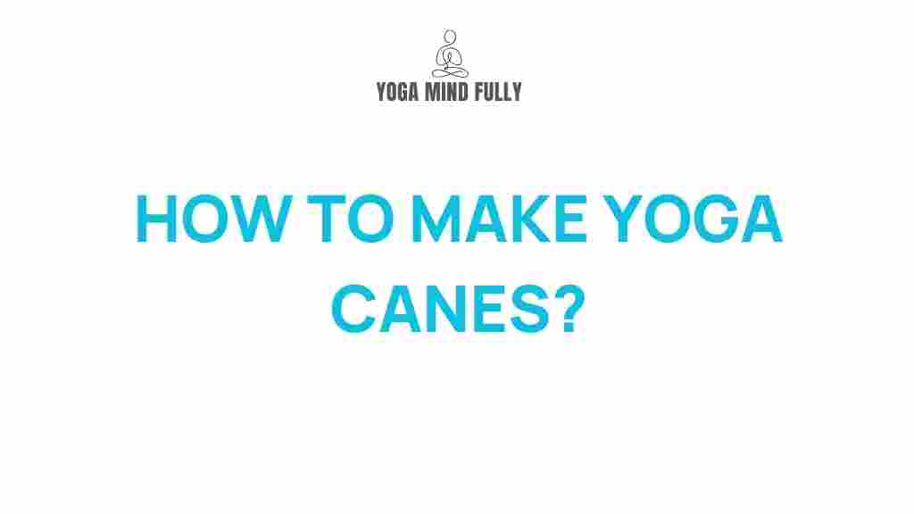 /yoga-canes-benefits-enhance-practice