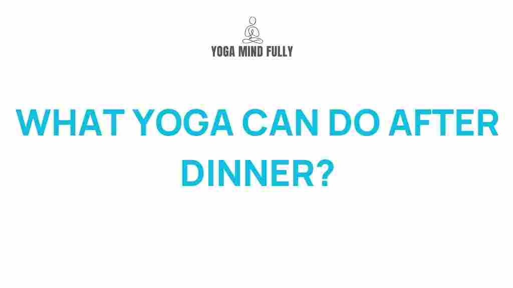 post-dinner-yoga-benefits